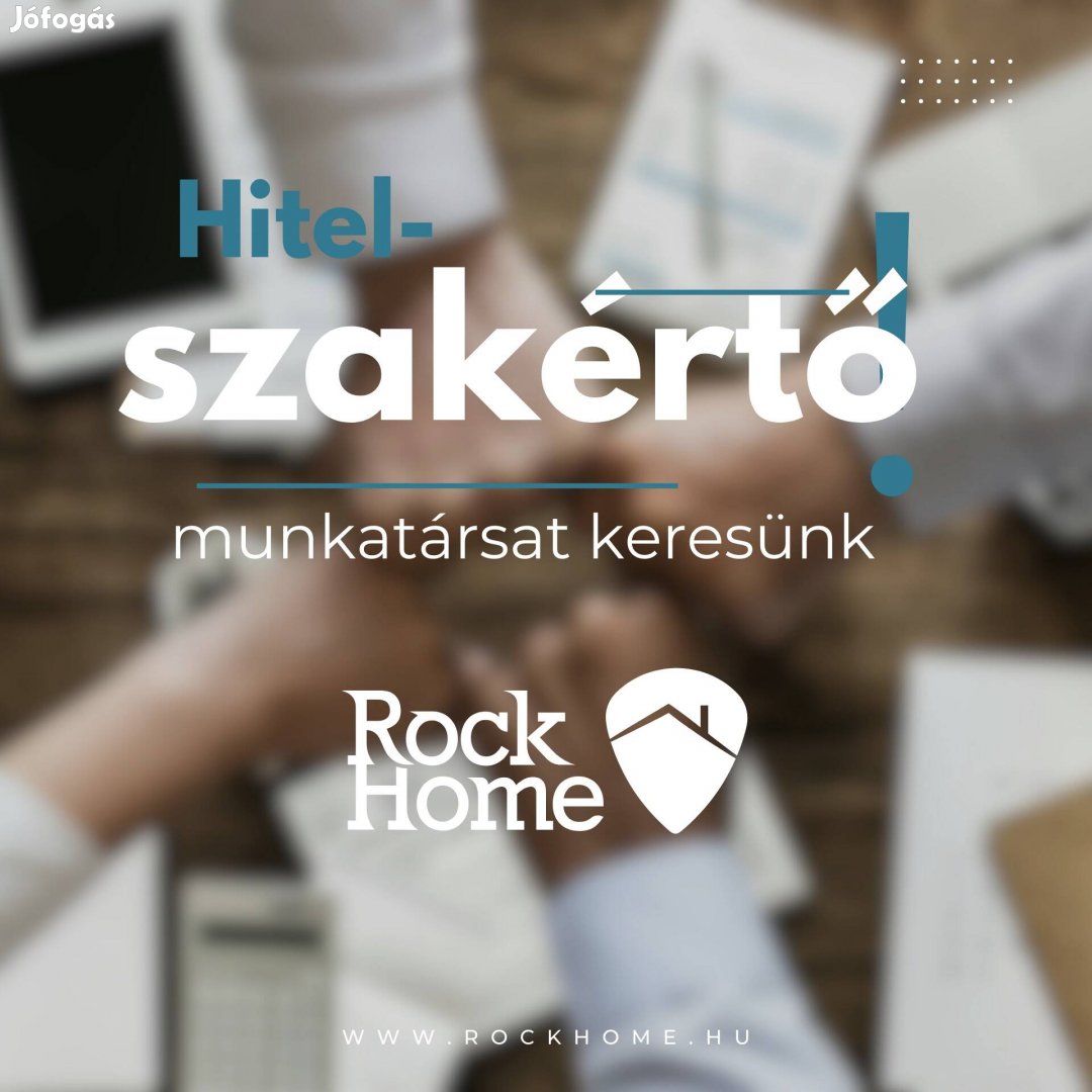 Hitelszakértő munkatársat keresünk! - Rock Home