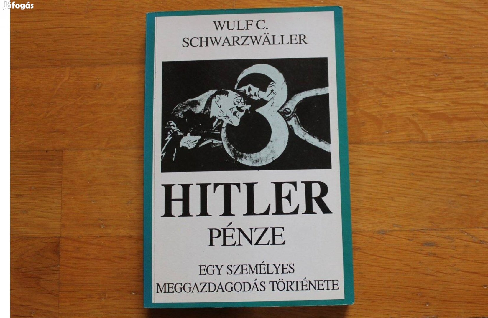 Hitler pénze ( egy személyes meggazdagodás története )