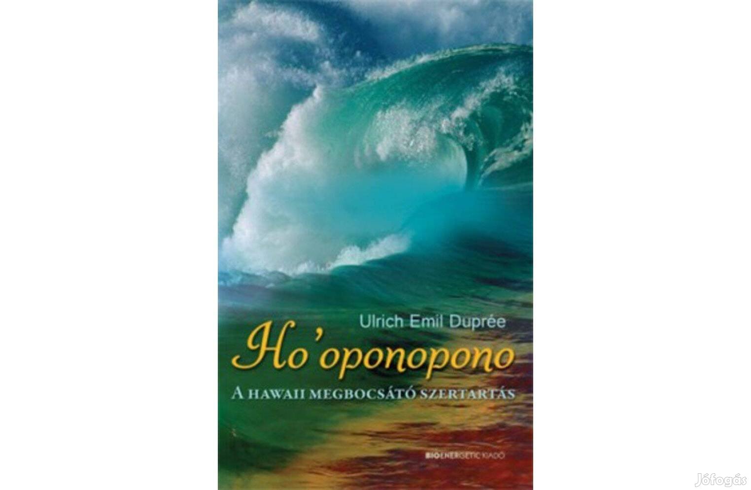 Ho oponopono - A hawaii megbocsátó szertartás Ulrich Emil Duprée