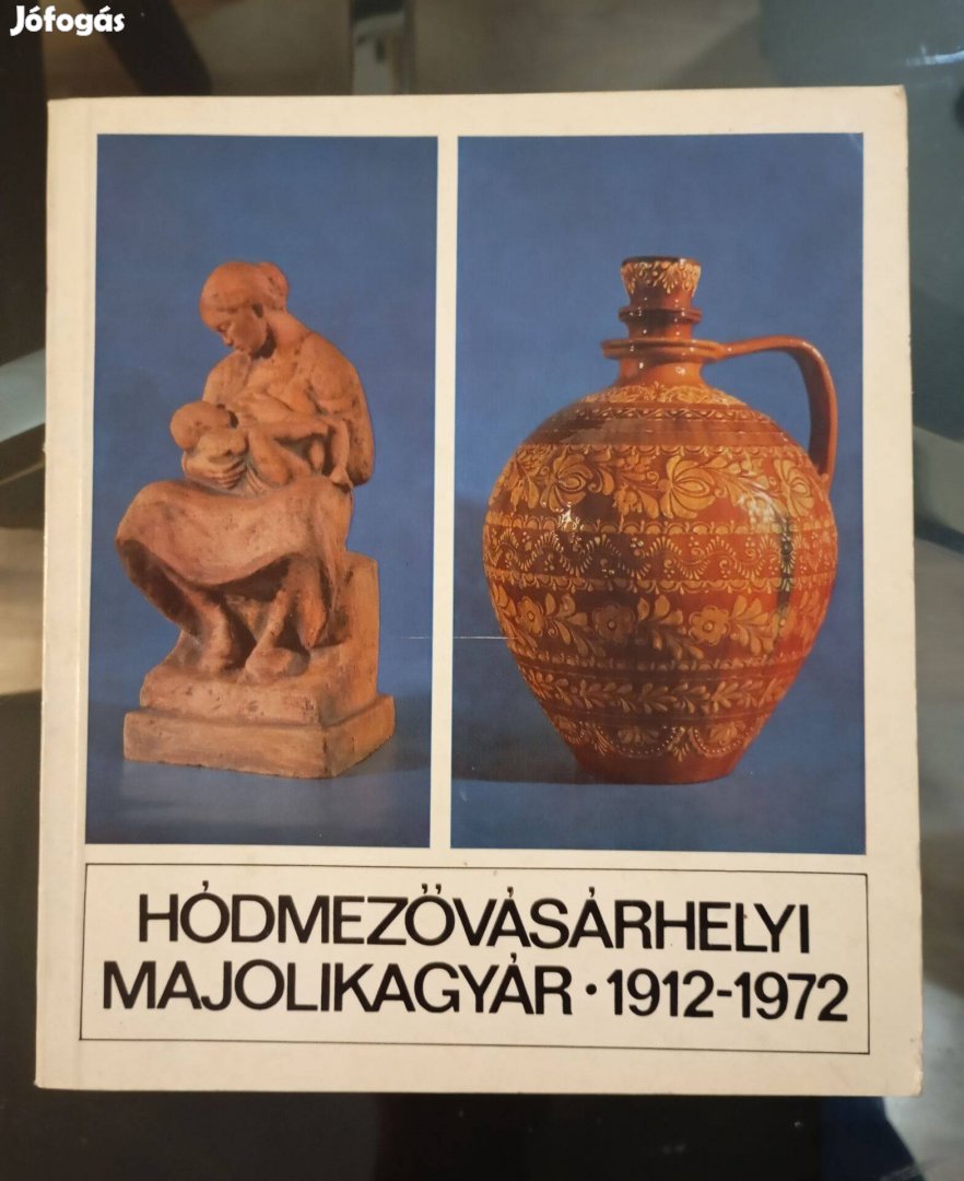 Hódmezővásárhelyi majolikagyár 1912-1972