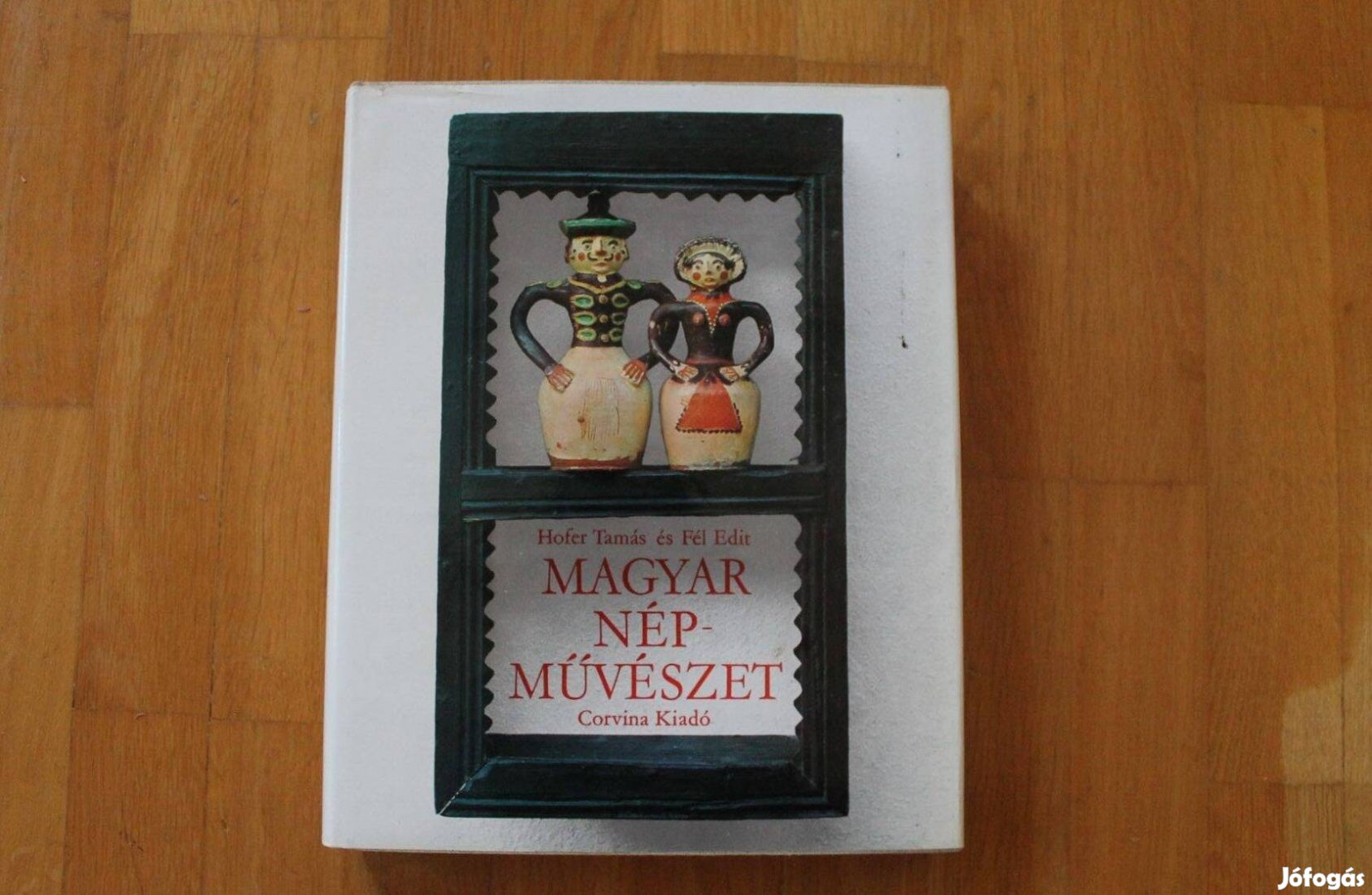 Hofer Tamás és Fél Edit - Magyar népművészet