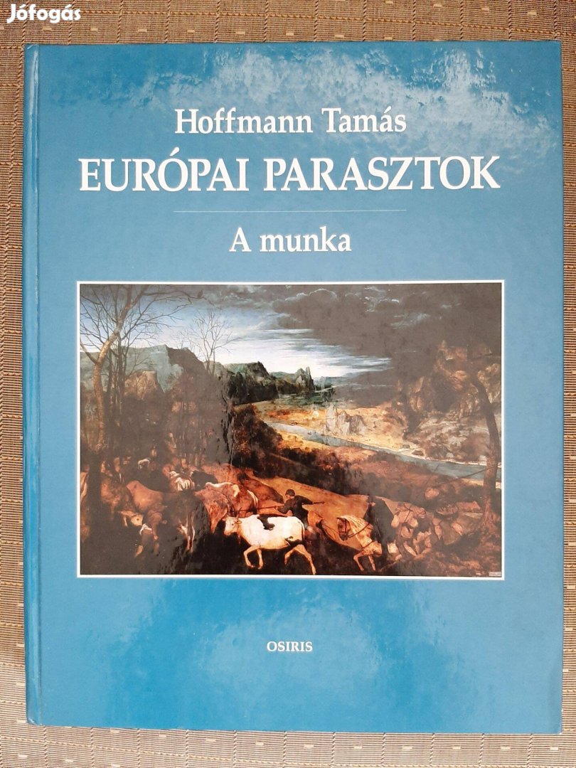 Hoffmann Tamás: Európai parasztok; I. kötet: A munka