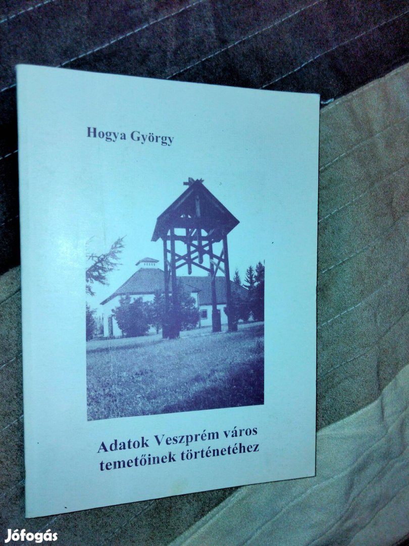 Hogya György Adatok Veszprém város temetőinek történetéhez