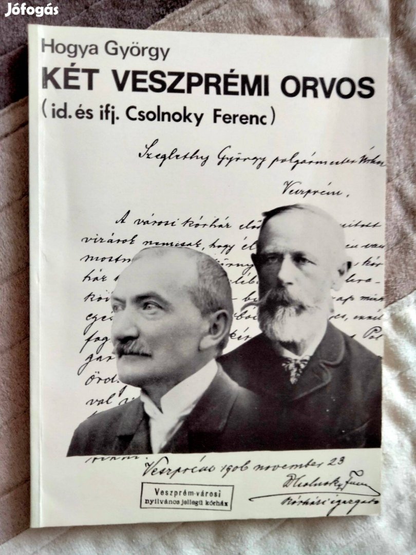 Hogya György Két veszprémi orvos (id. és ifj. Csolnoky Ferenc)