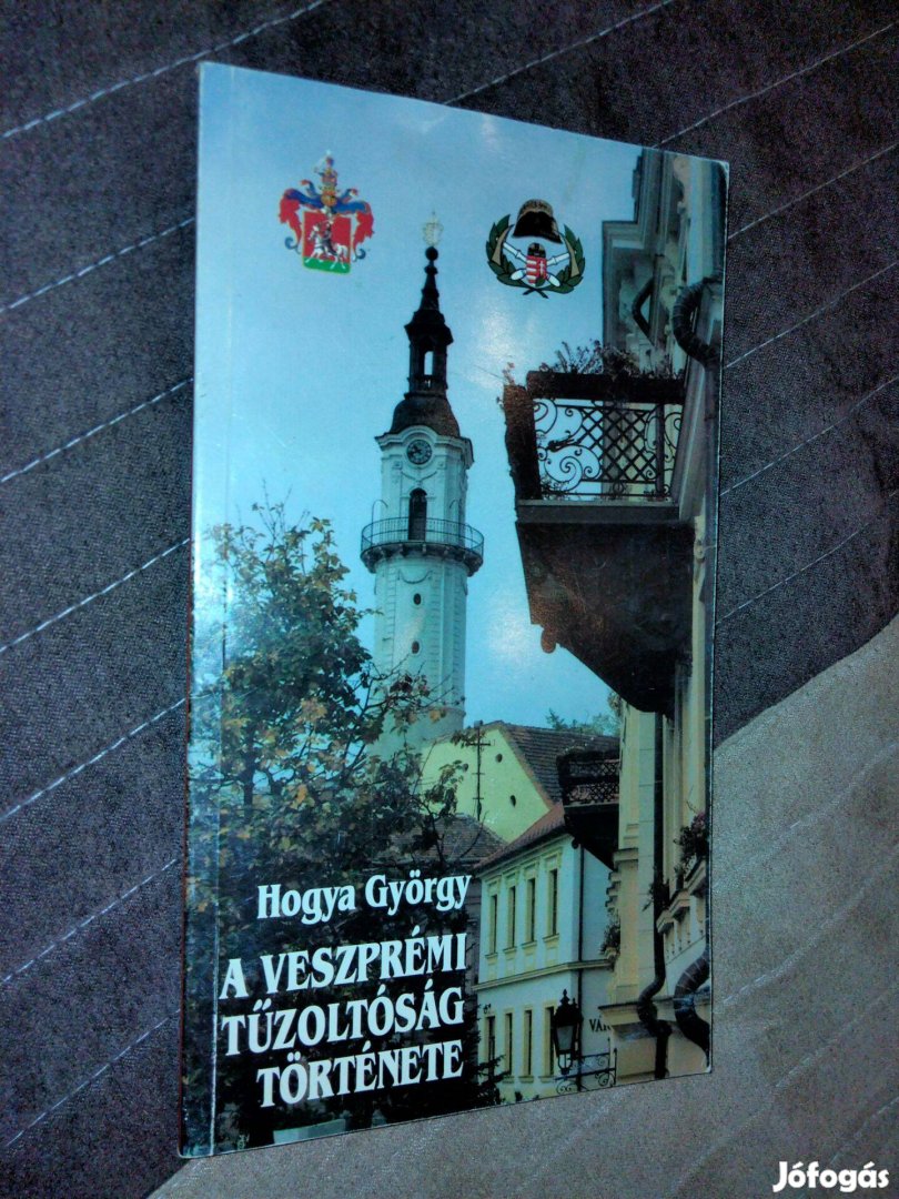 Hogya György :A veszprémi tűzoltóság története, 1875-1995