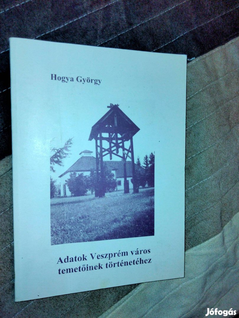Hogya György : Adatok Veszprém város temetőinek történetéhez
