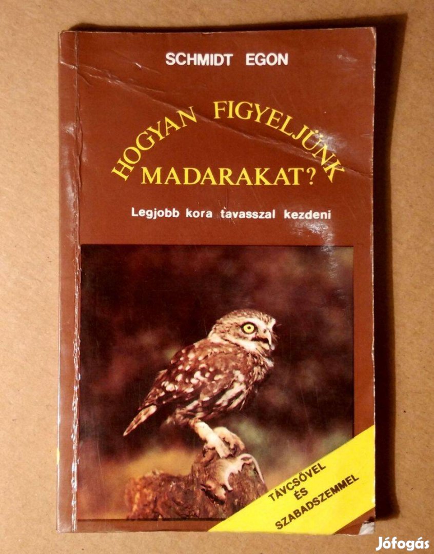 Hogyan Figyeljünk Madarakat? (Schmidt Egon) 1987 (8kép+tartalom)