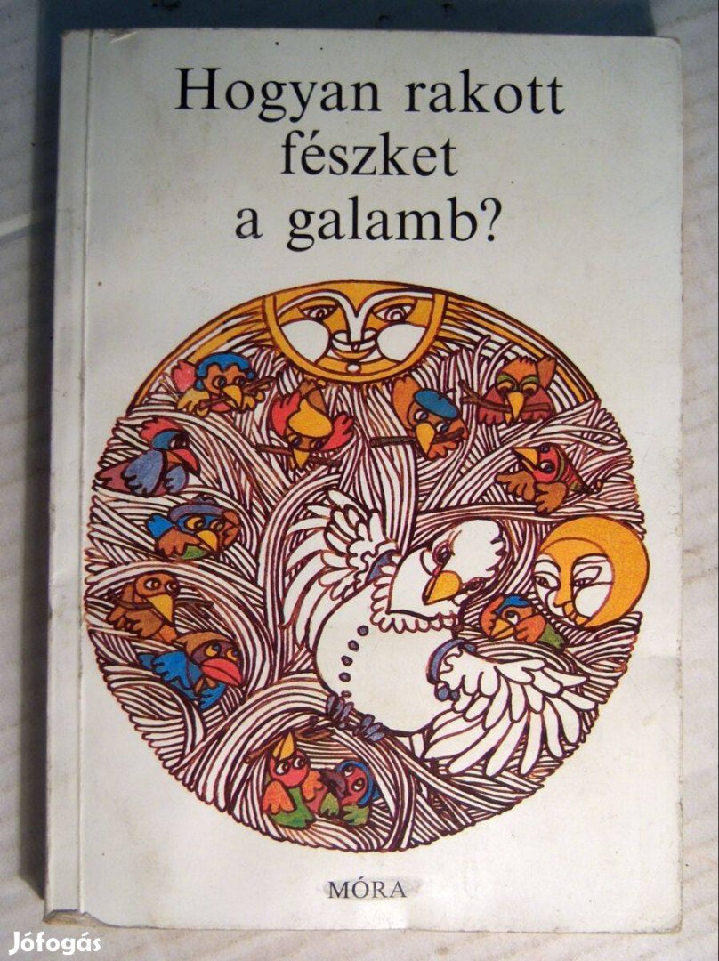 Hogyan Rakott Fészket a Galamb? (Dornbach Mária) 1984 (5kép+tartalom)