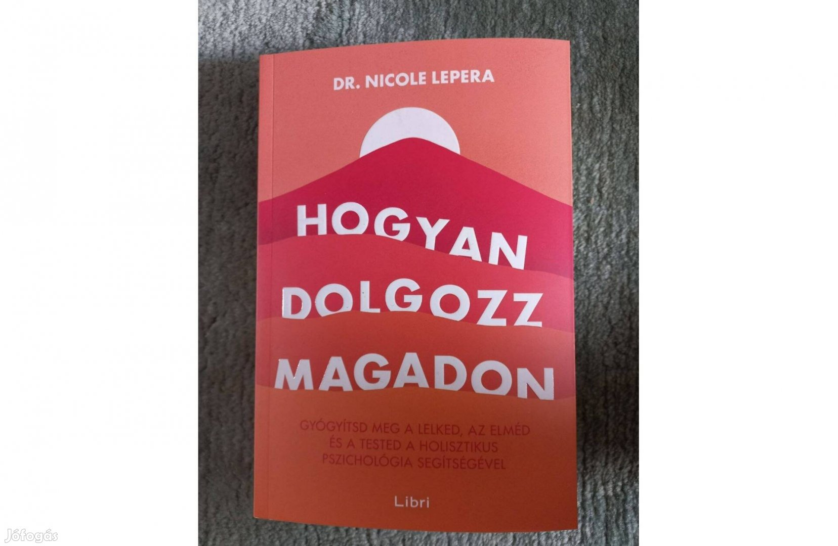 Hogyan dolgozz magadon - Dr.Nicole Lepera