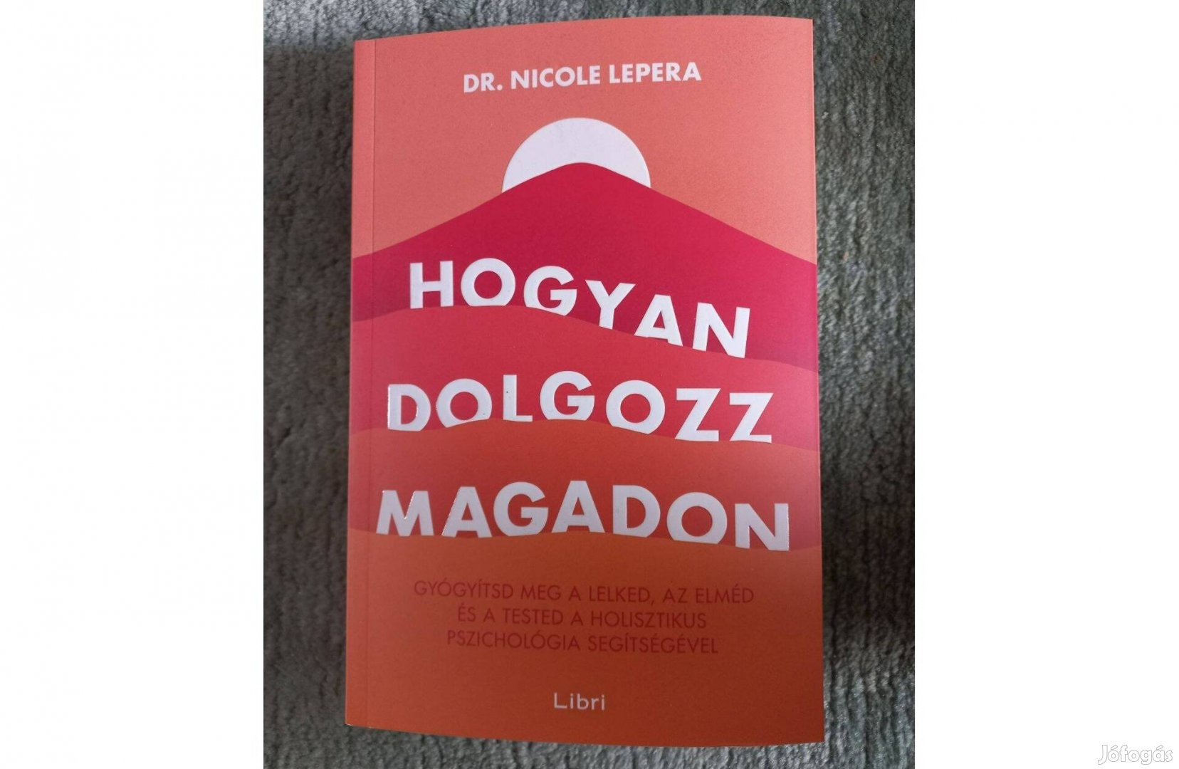 Hogyan dolgozz magadon - Dr.Nicole Lepera