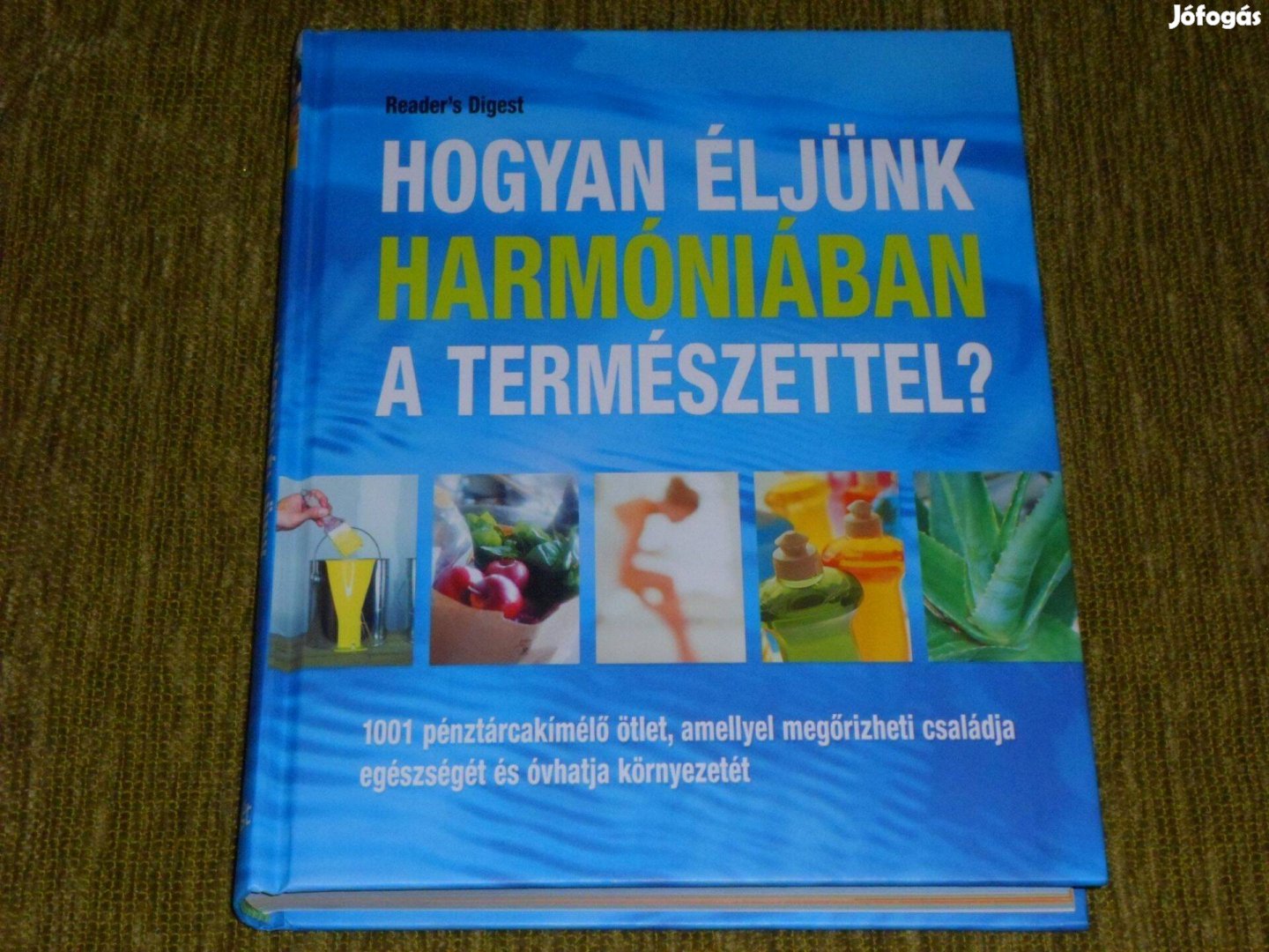 Hogyan éljünk harmóniában a természettel? - 1001 pénztárcakímélő ötlet