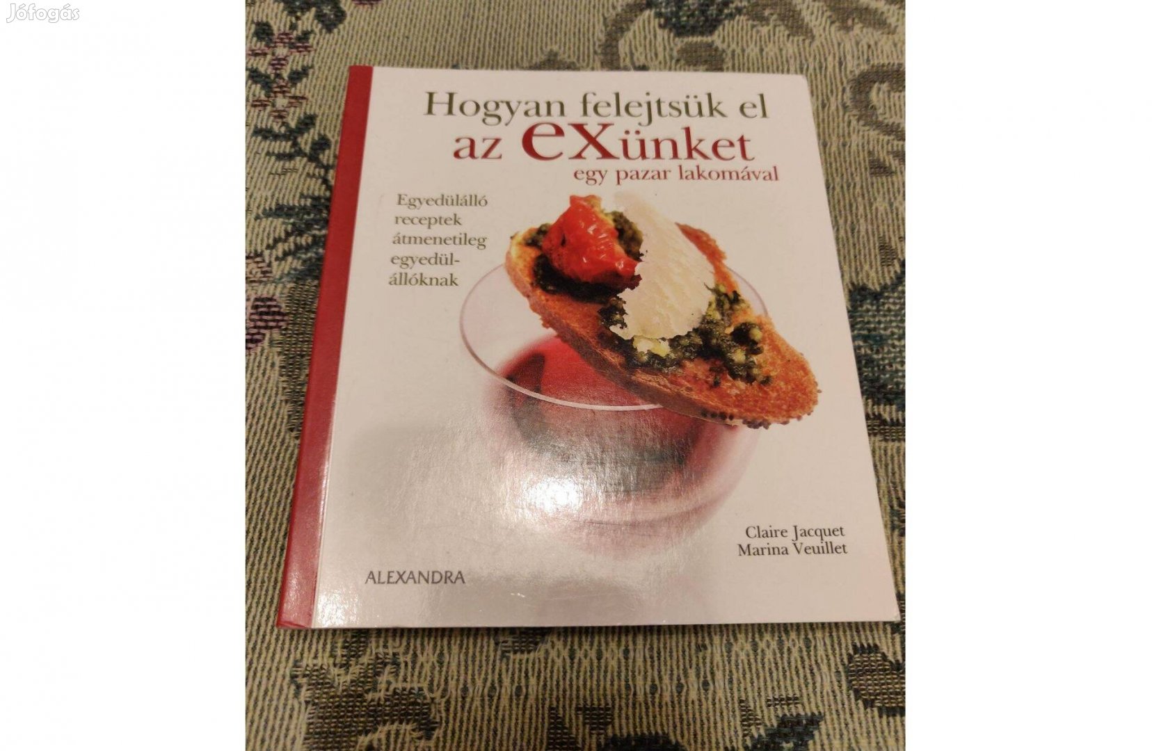 Hogyan felejtsük el az exünk egy pazar lakomával? szakácskönyv