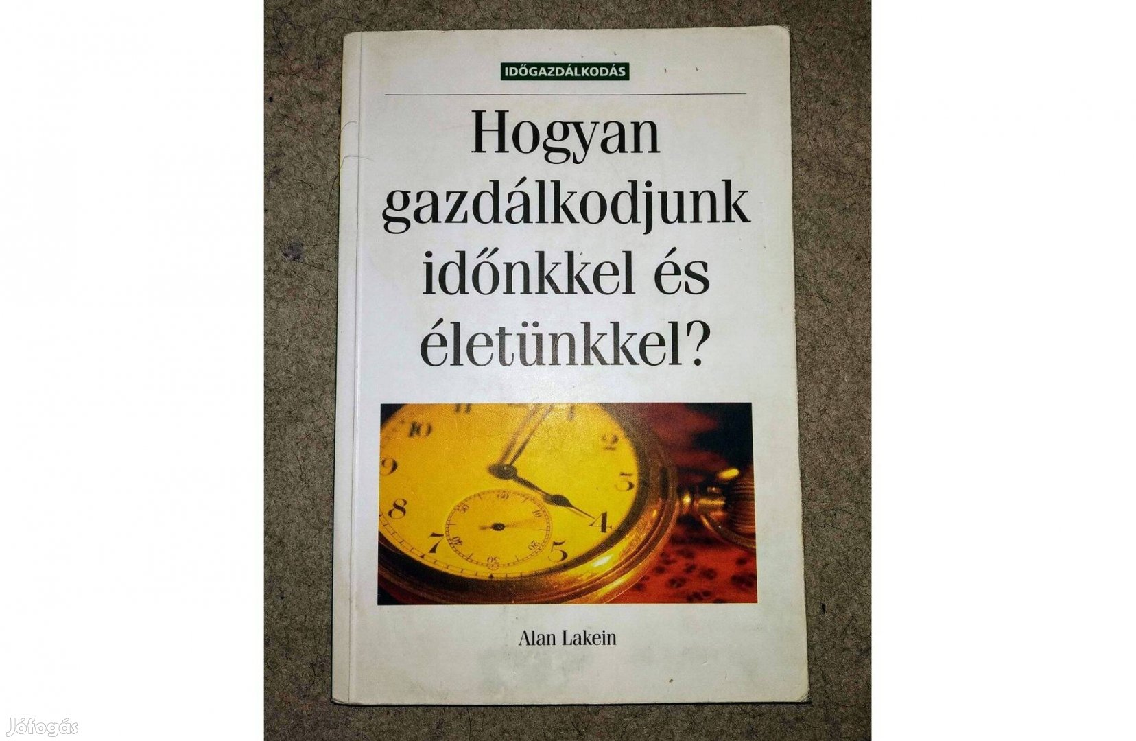 Hogyan gazdálkodjunk időnkkel és életünkkel? Bagolyvár Könyvkiadó,