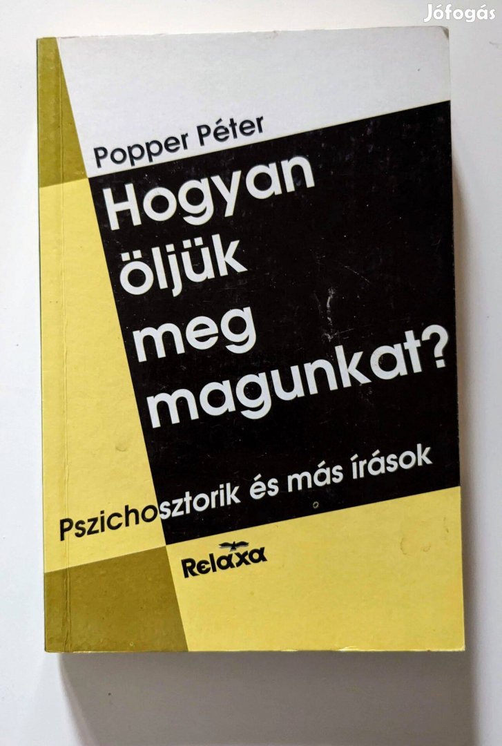 Hogyan öljük meg magunkat? - Szerző: Popper Péter - Új & Hibátlan!