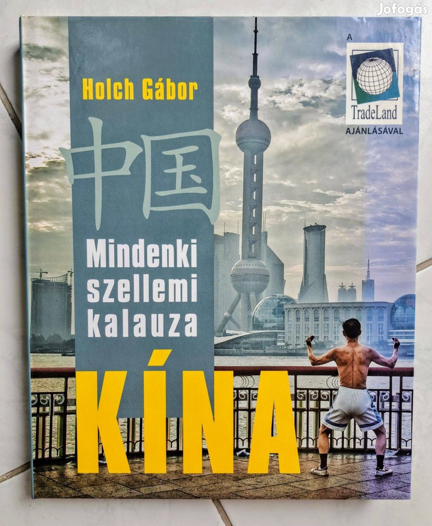 Holch Gábor: Mindenki szellemi kalauza Kína