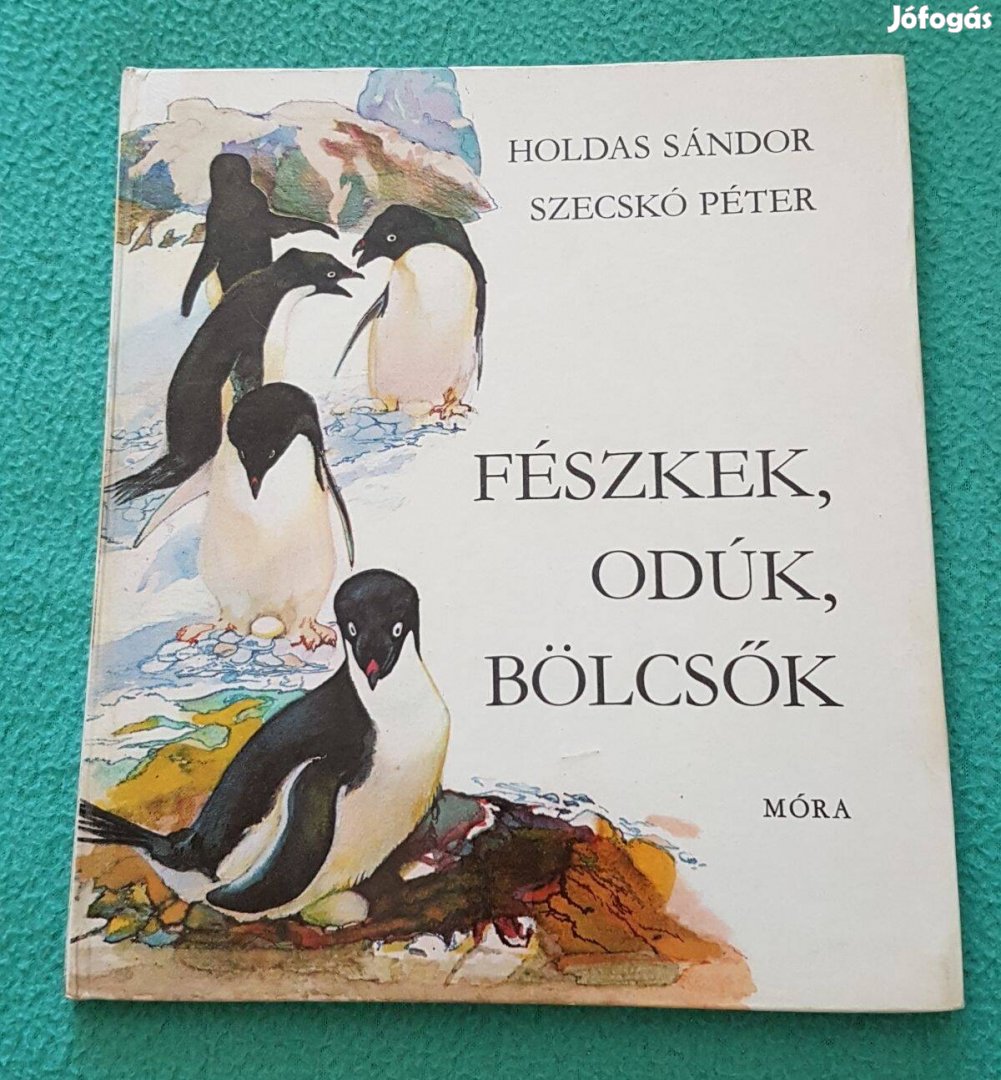 Holdas Sándor: Fészkek, odúk, bölcsők (Móra) könyv