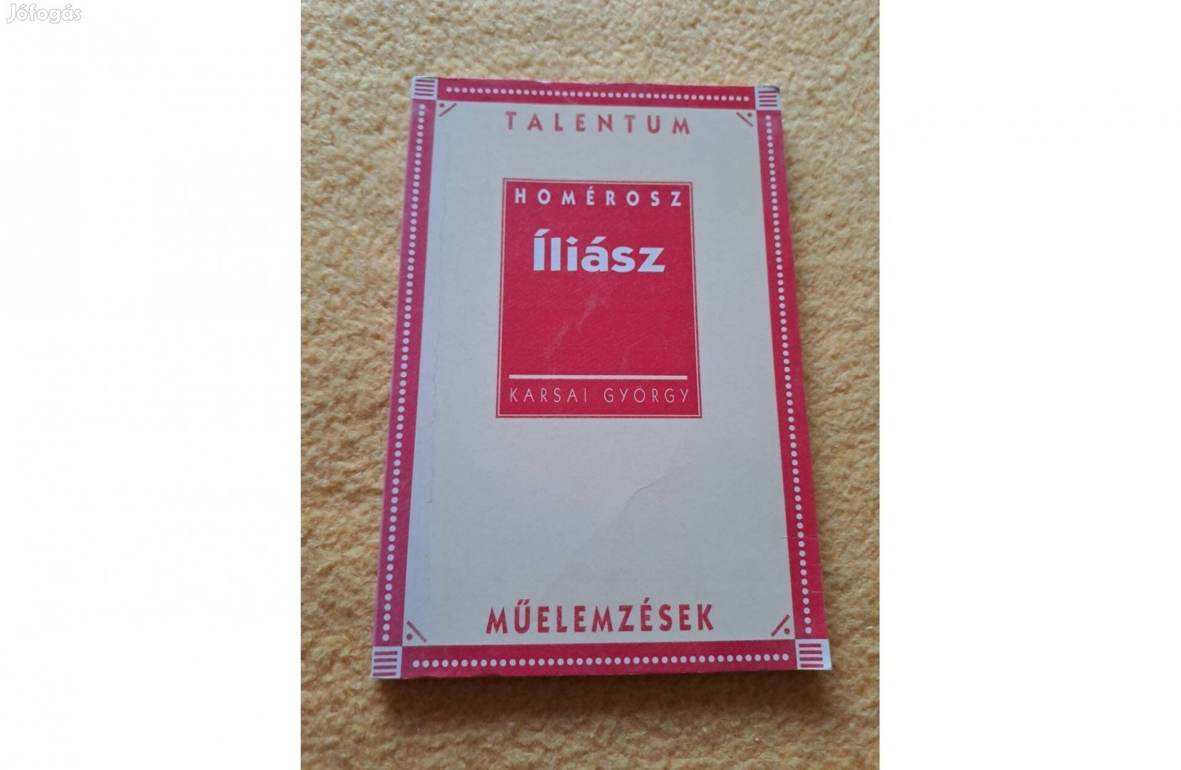 Homérosz: Íliász - Talentum műelemzések - Karsai György