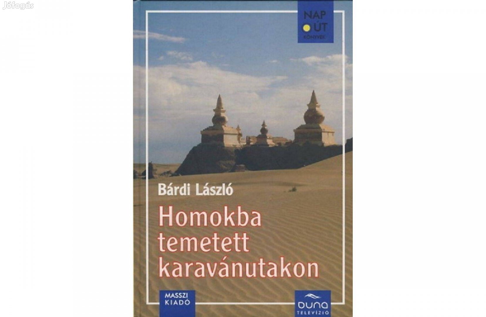 Homokba temetett karavánutakon-Bárdi László+Selyemút DVD,boltban:4990