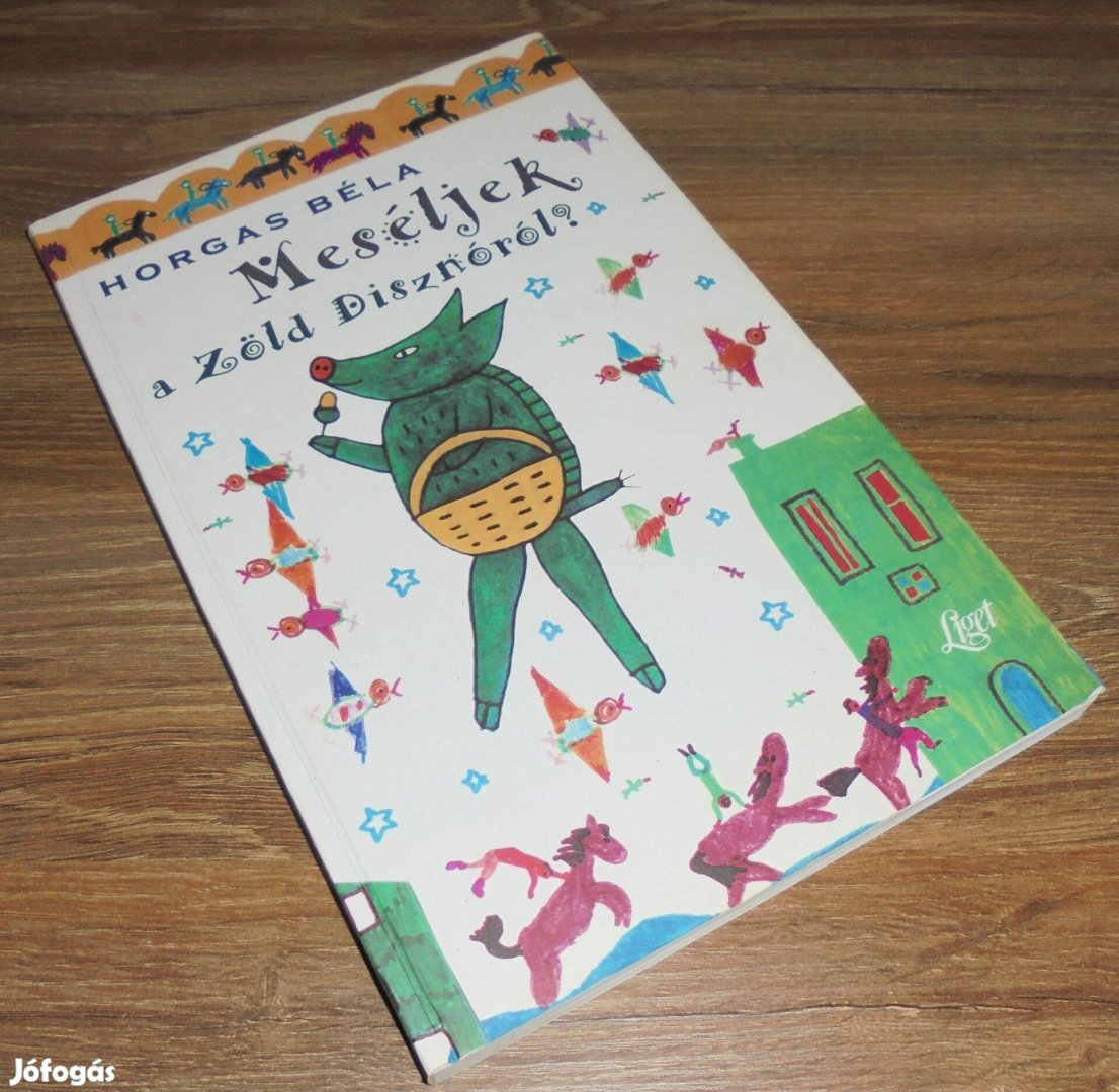 Horgas Béla Meséljek a Zöld Disznóról?