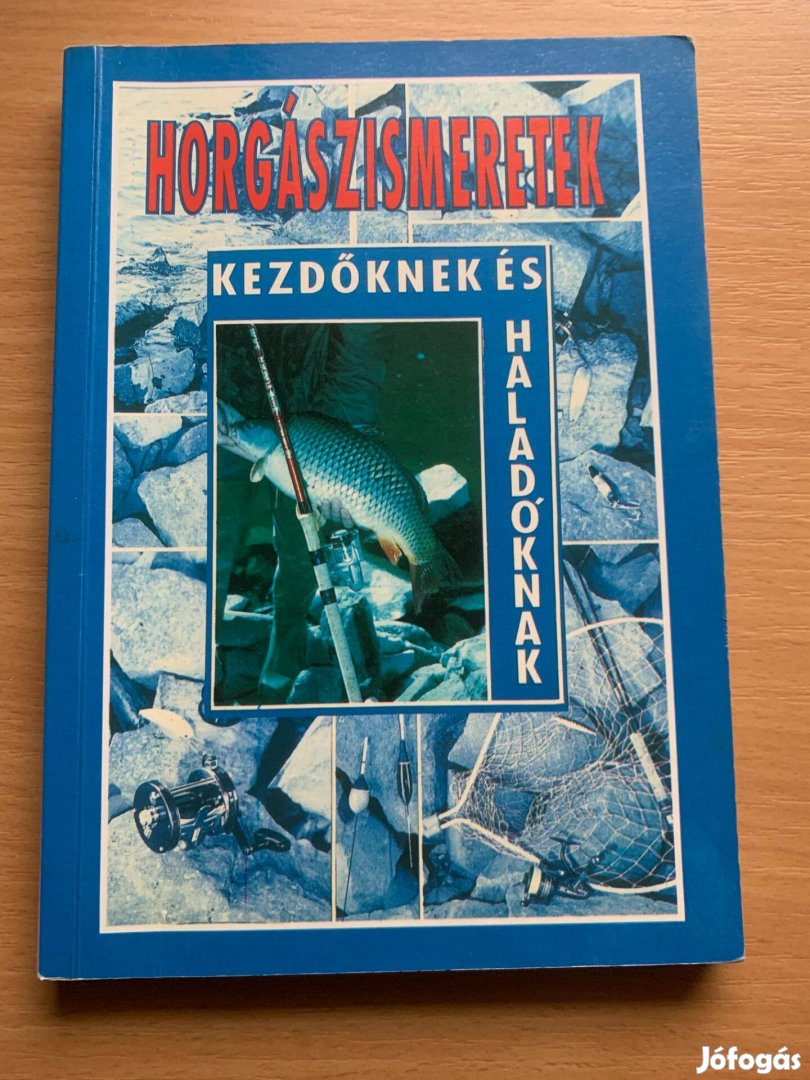Horgászismeretek kezdőknek és haladóknak