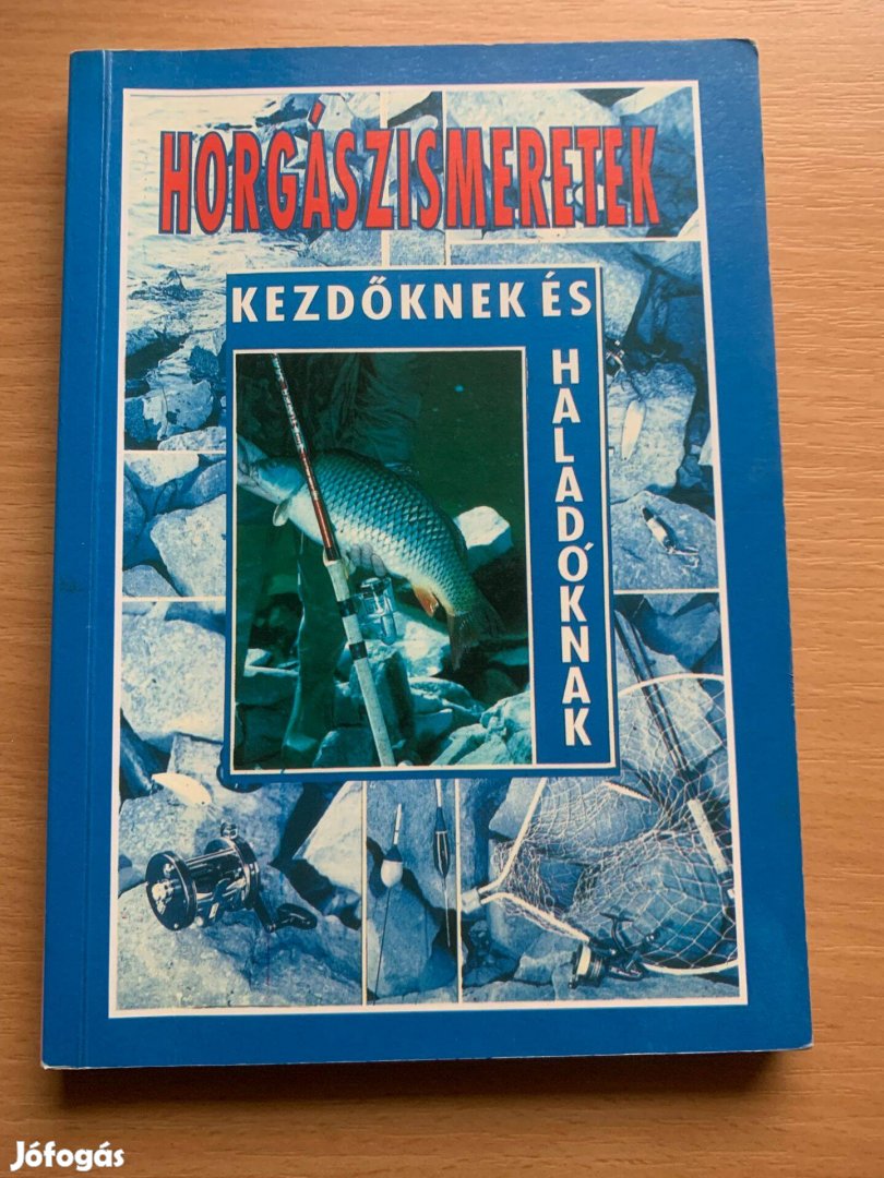 Horgászismeretek kezdőknek és haladóknak