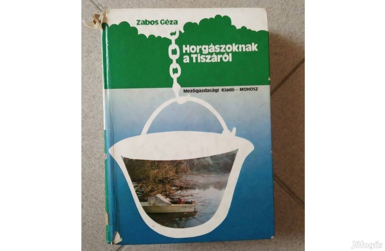 Horgászoknak a Tiszáról - Zabos Géza könyve eladó Debrecenben
