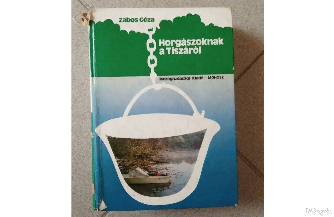 Horgászoknak a Tiszáról - Zabos Géza könyve eladó Debrecenben