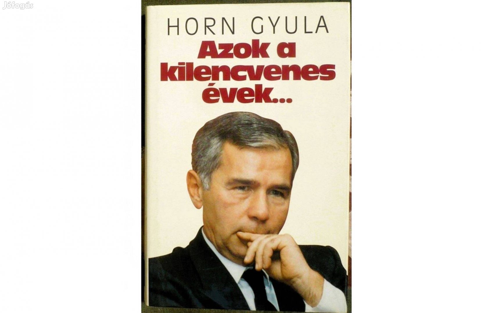 Horn Gyula: Azok a kilencvenes évek