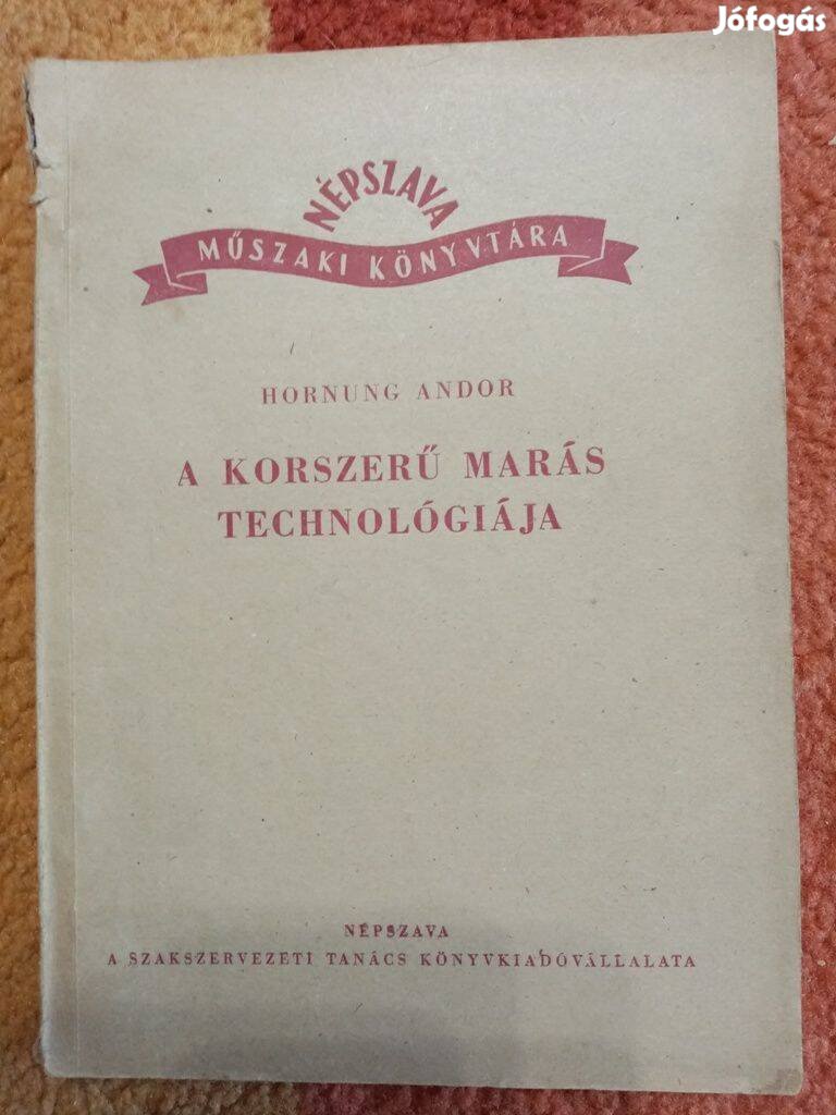 Hornung Andor : A korszerű marás technológiája