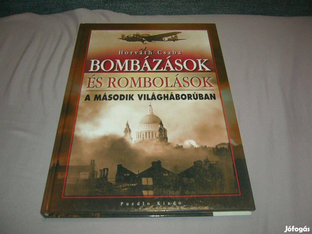 Horváth Csaba - Bombázások és rombolások a második világháborúban