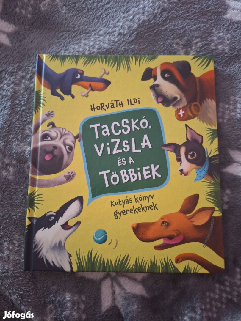 Horváth Ildi: Tacskó, vizsla és a többiek 