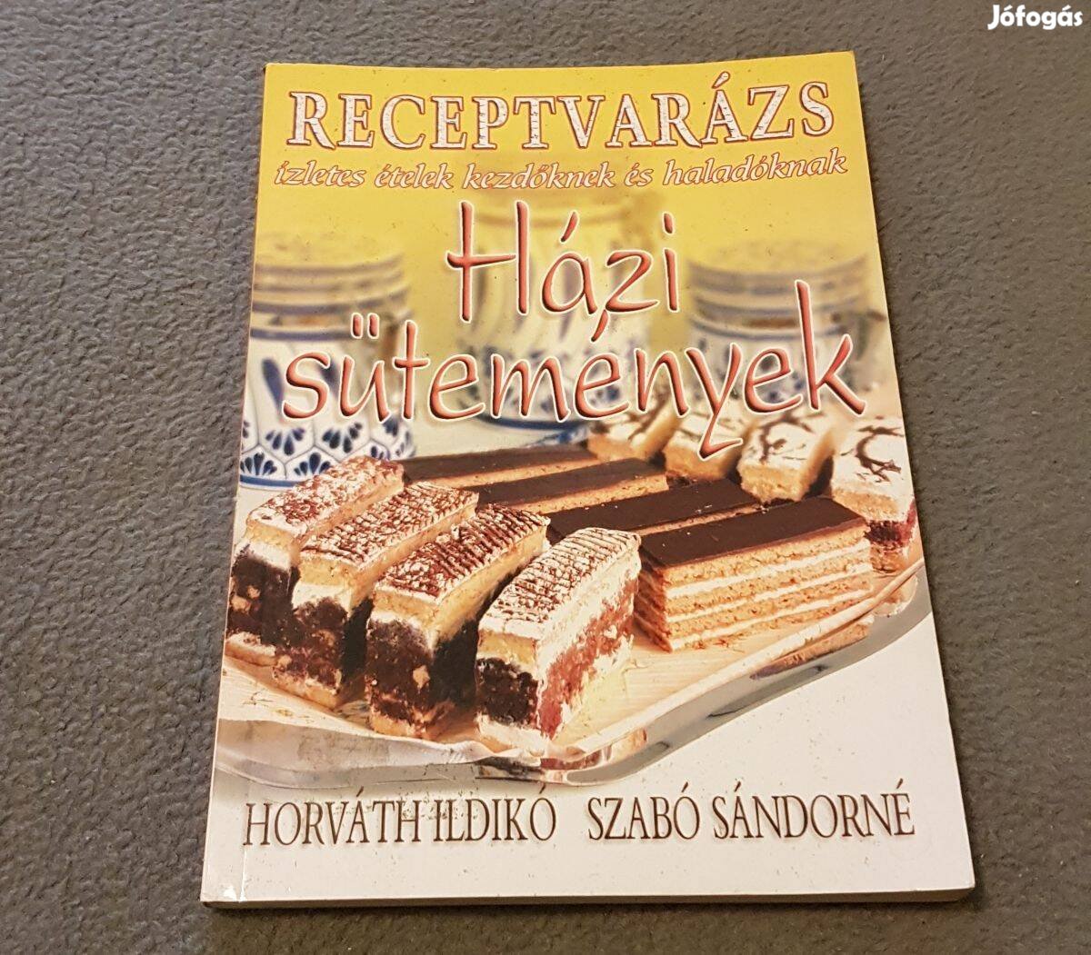 Horváth Ildikó - Szabó Sándorné: Házi sütemények (Receptvarázs) könyv