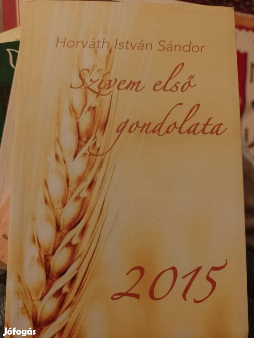 Horváth István Sándor:Szívem első gondolata 2015