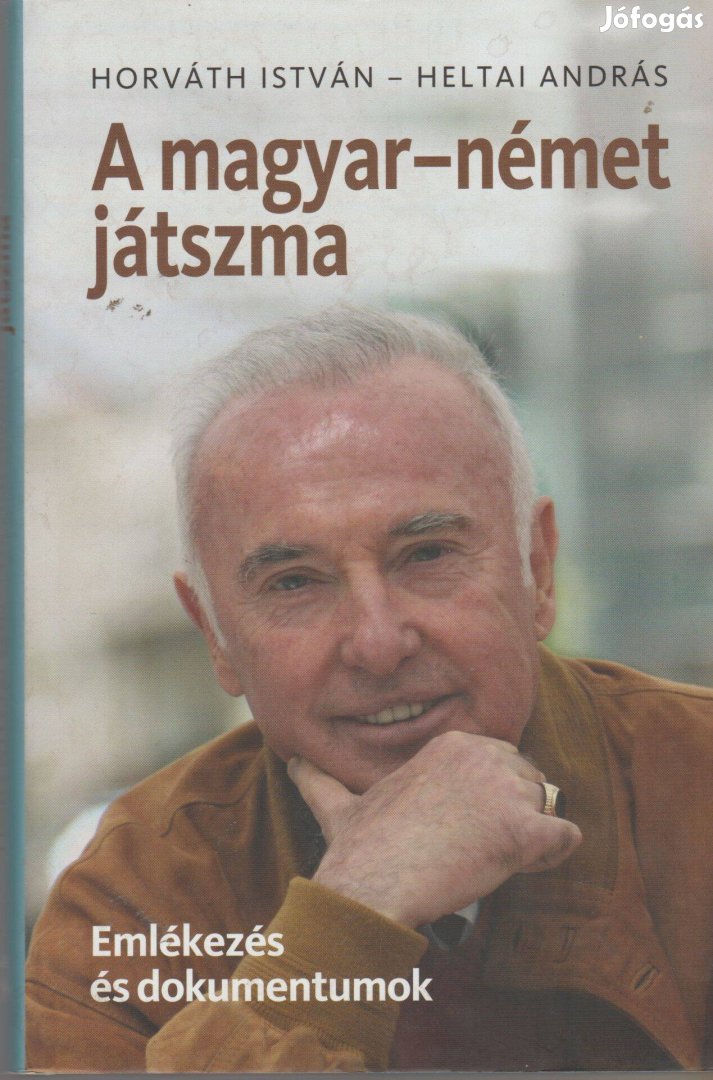 Horváth István és Heltai András: A magyar-német játszma