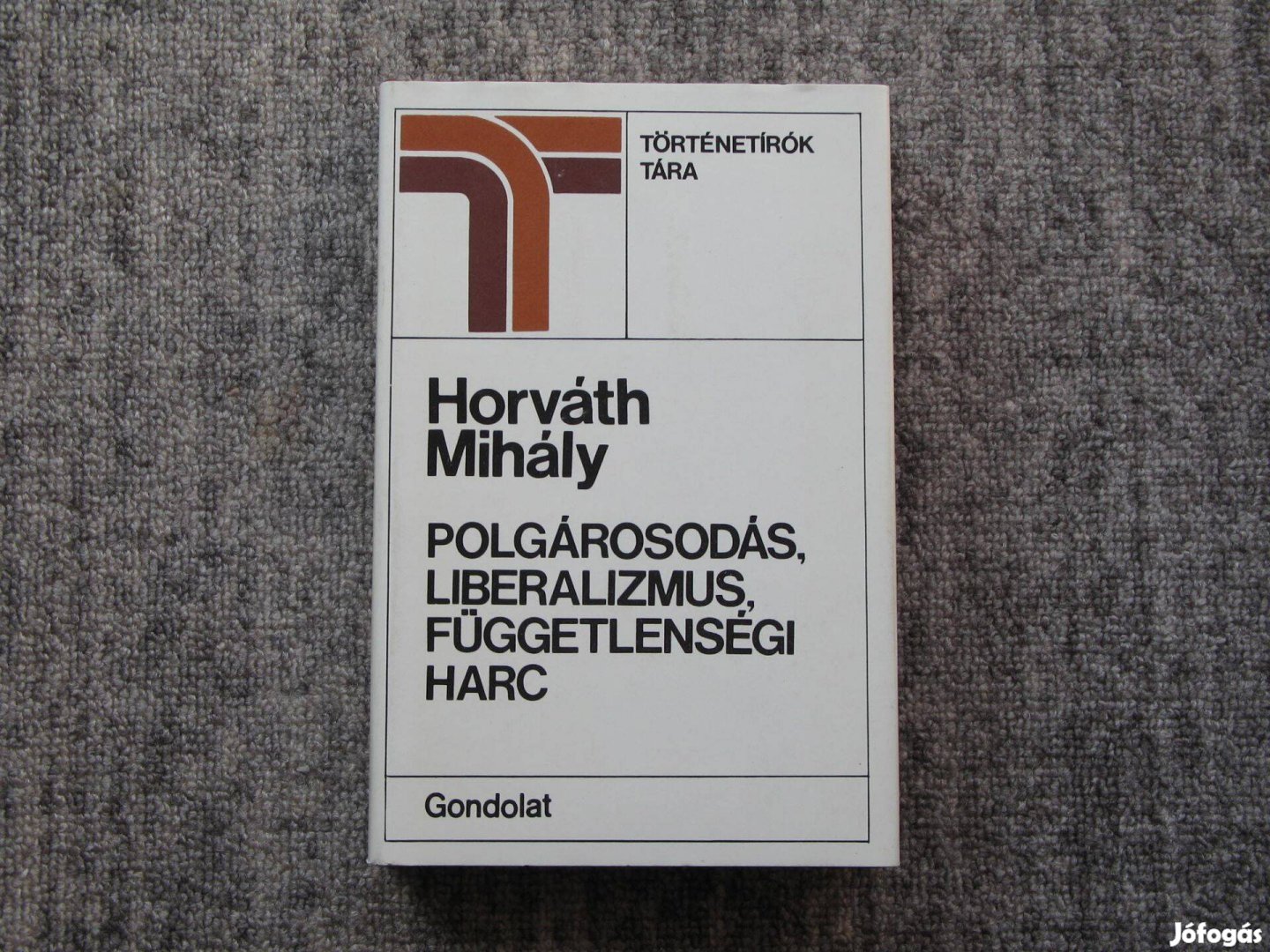 Horváth Mihály Polgárosodás, liberalizmus, függetlenségi harc