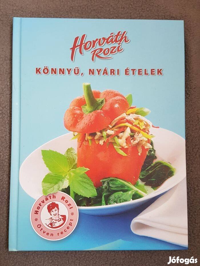 Horváth Rozi: Ötven recept - Könnyű, nyári ételek szakácskönyv