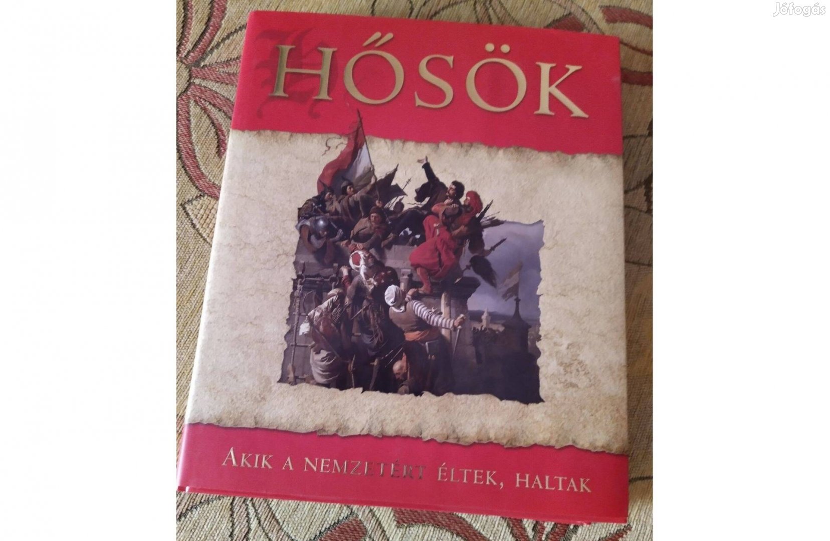 Hősök Akik a nemzetért éltek, haltak ismeretterjesztő könyv, újszerű