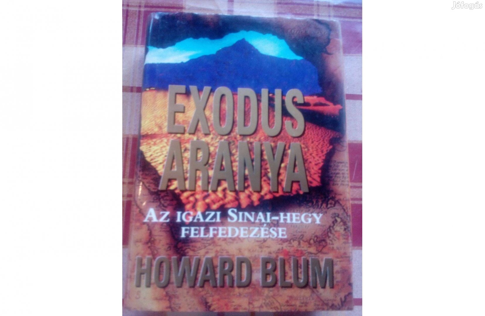 Howard Blum Exodus aranya az igazi Sinai-hegy felfedezése c. könyv