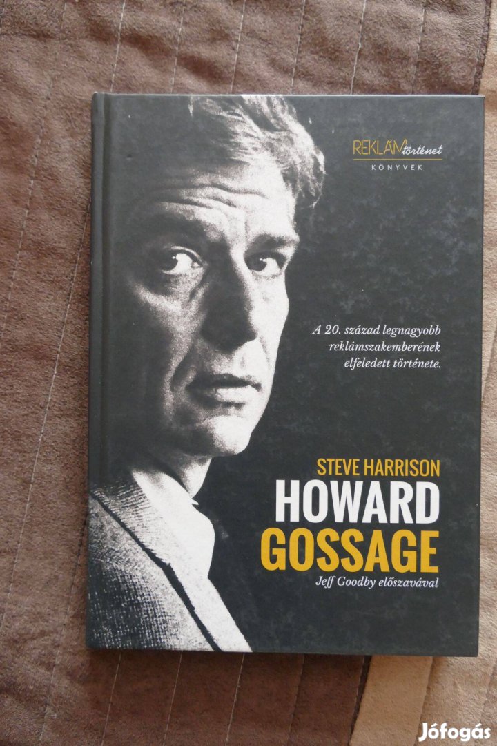 Howard Gossage - A 20. század legnagyobb reklámszakemberének elfeledet