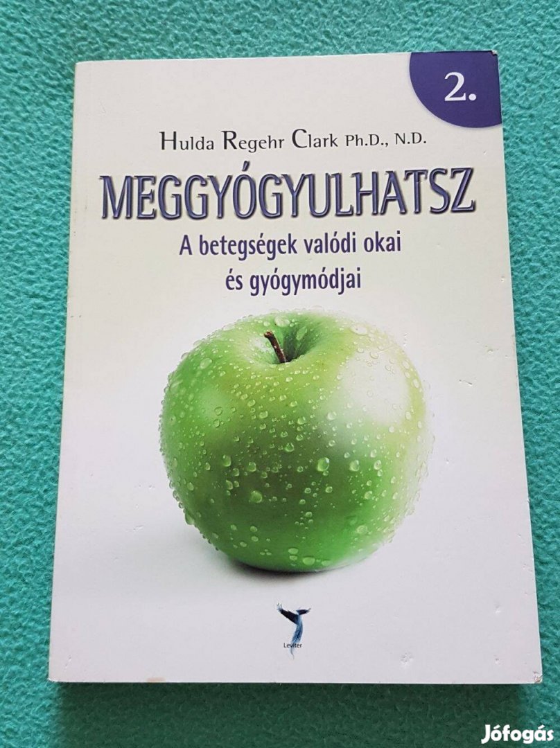 Hulda Regehr Clark Ph.D., N.D.: Meggyógyulhatsz 2. könyv (2013)