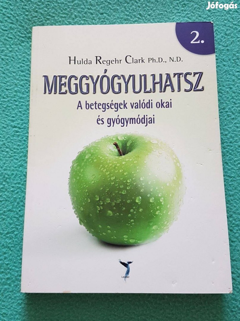 Hulda Regehr Clark Ph.D., N.D. - Meggyógyulhatsz 2. könyv