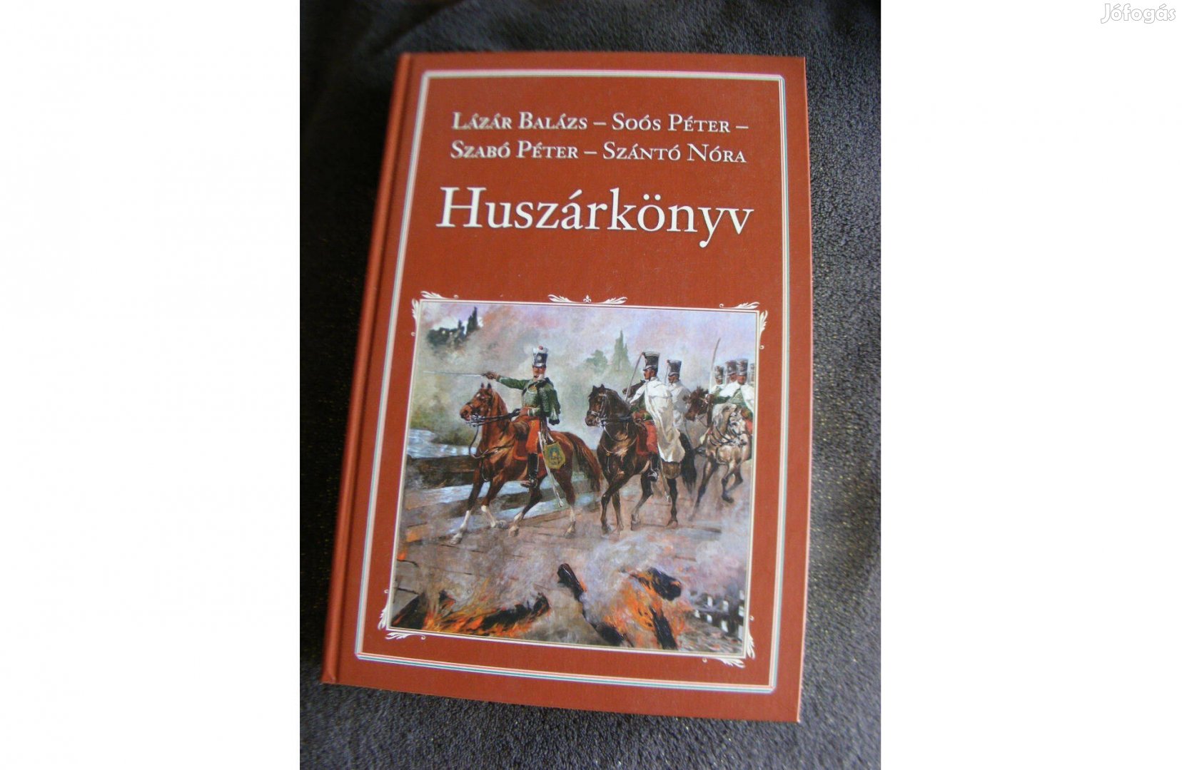 Huszárkönyv Lázár Balázs-Soó Péter-Szabó Péter-Szántó Nóra új könyv