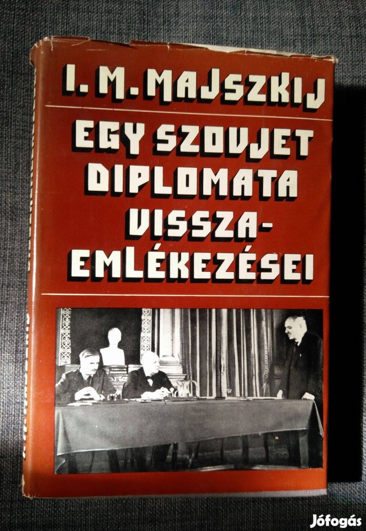 I. M. Majszkij - Egy szovjet diplomata visszaemlékezései (1925-1945)