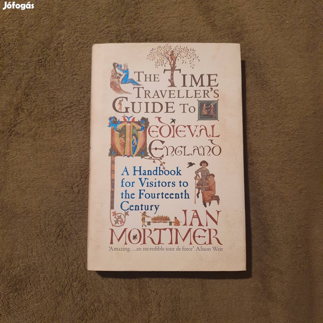 Ian Mortimer: The Time Traveller's Guide to Medieval England könyv