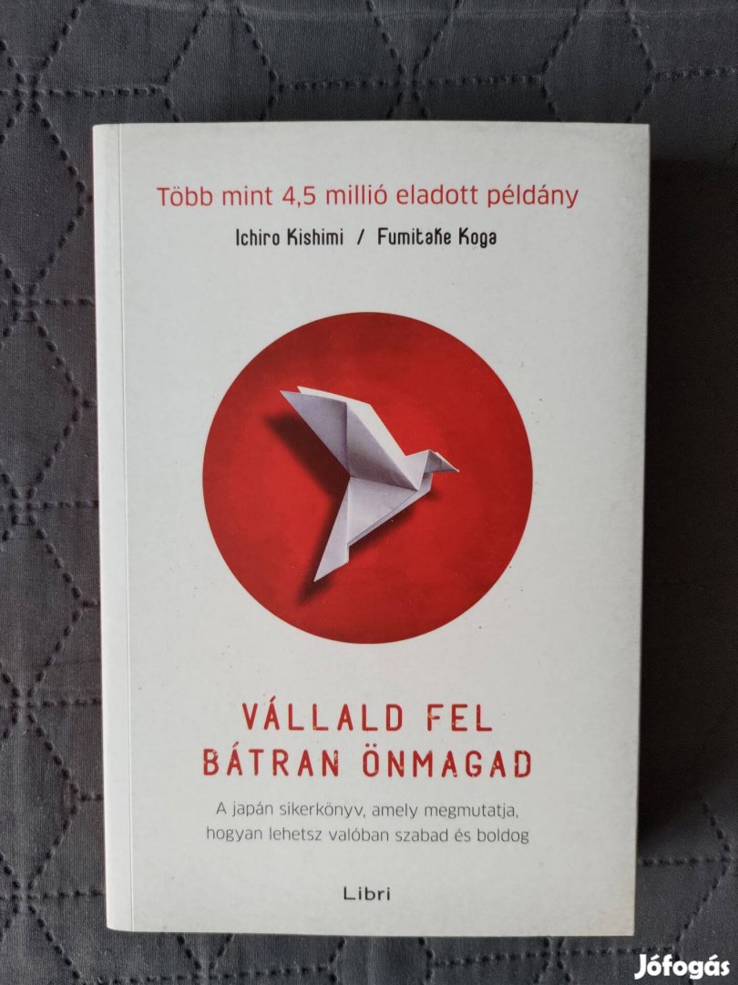 Ichiro Kishimi, Fumitake Koga: Vállald fel bátran önmagad