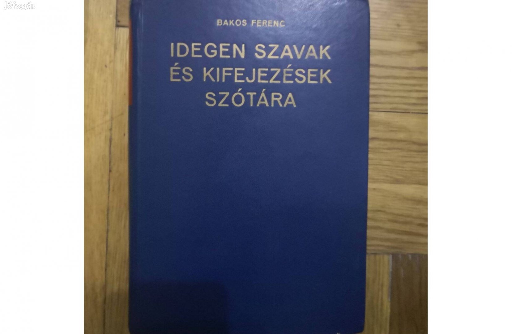 Idegen Szavak És Kifejezések Szótára - Bakos Ferenc
