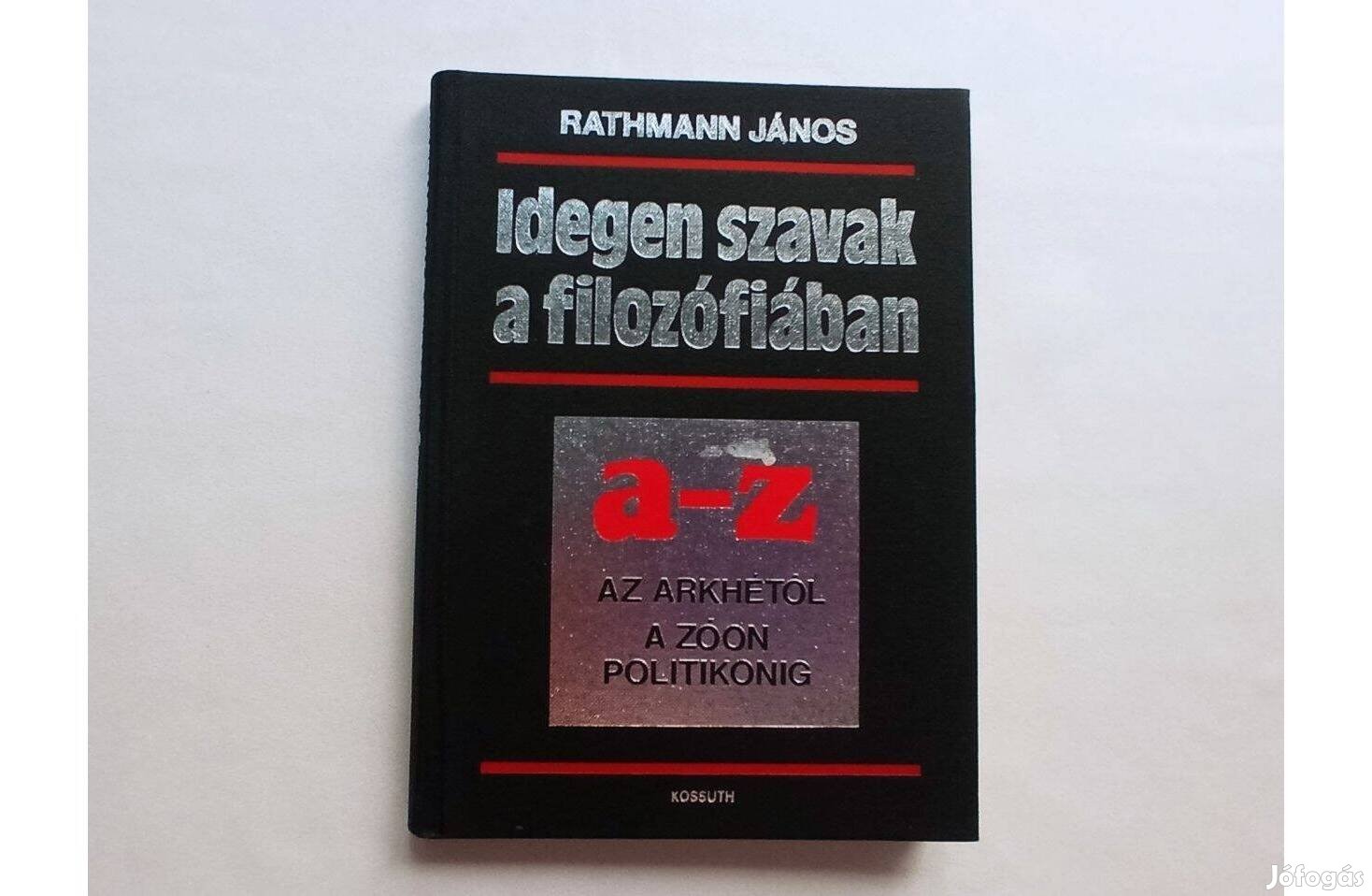 Idegen szavak a filozófiában a-z Arkhétól a Zóon politikonig