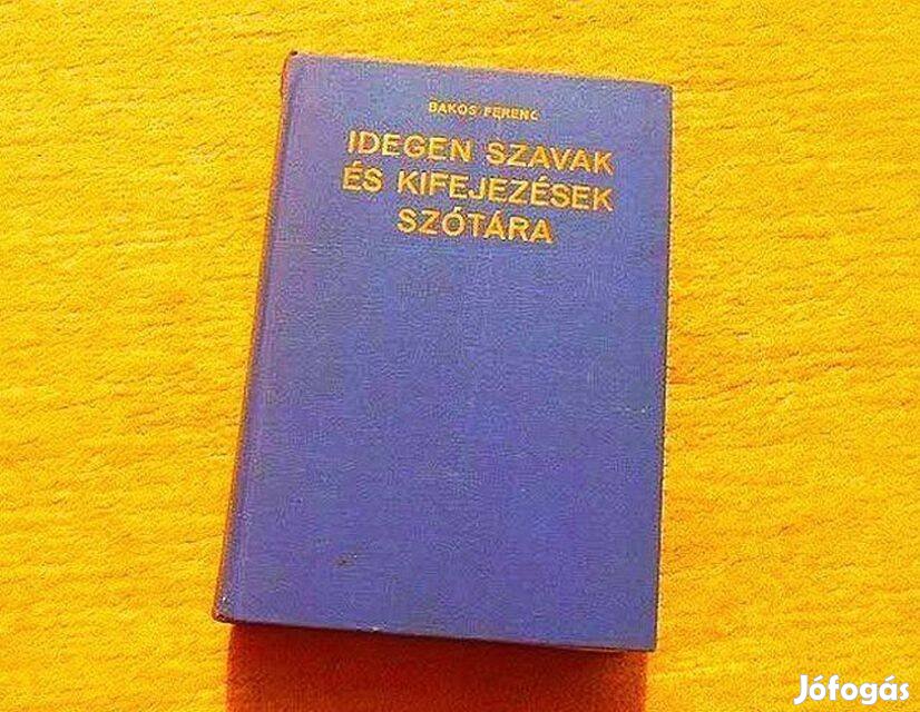 Idegen szavak és kifejezések szótára - Bakos Ferenc