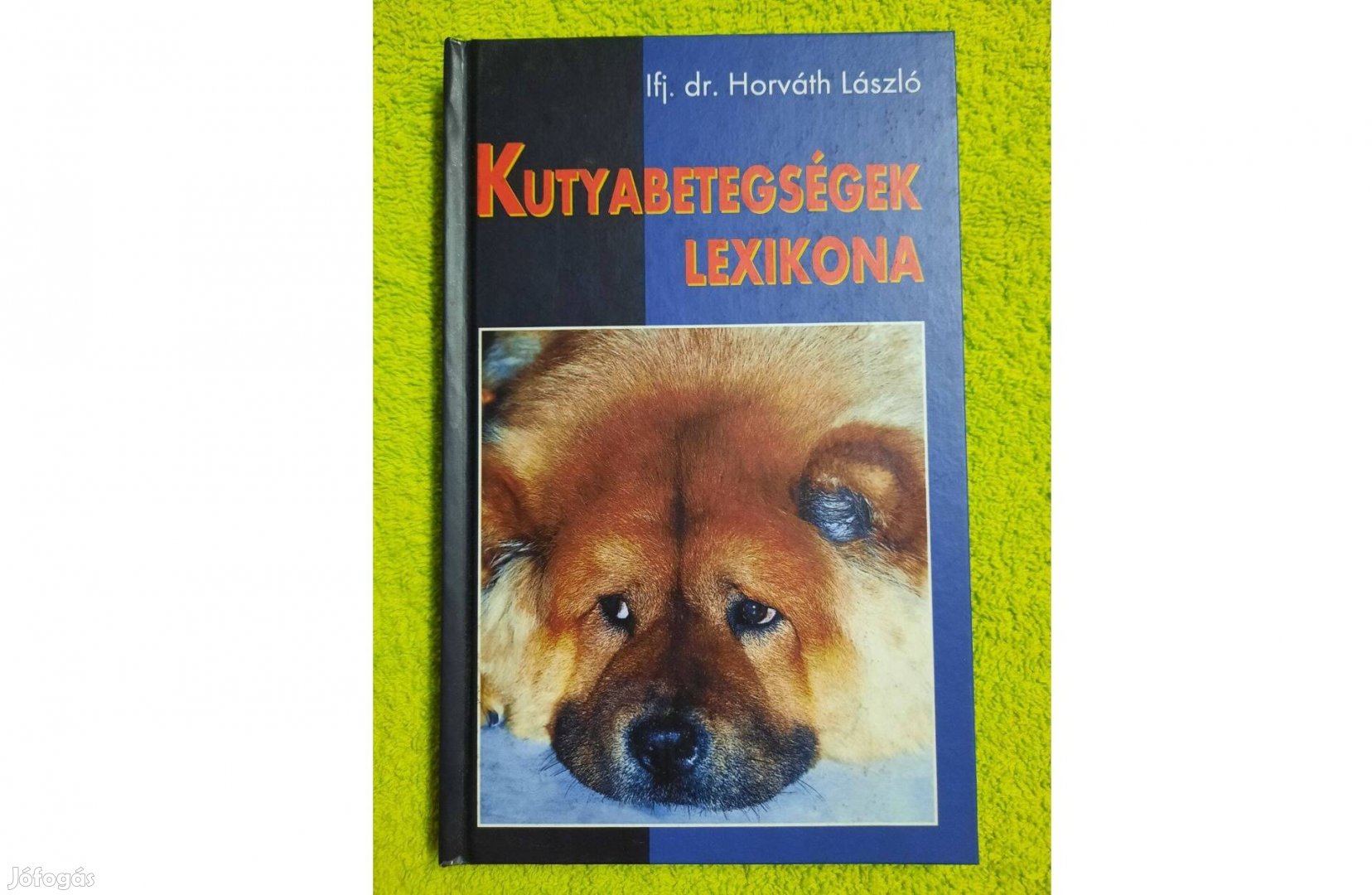 Ifj. Dr. Horváth László: Kutyabetegségek lexikona