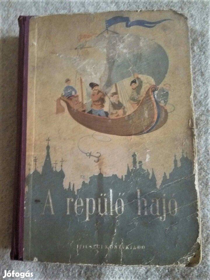 Igazi könyvritkaság! Rab Zsuzsa: A repülő hajó. 1954 Első kiadás!